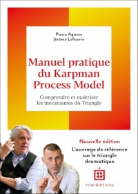 Manuel pratique du Karpman Process Model: Comprendre et maîtriser les mécanismes du Triangle