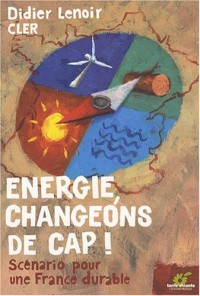 Energie Changeons de cap ! : Scénario pour une France durable