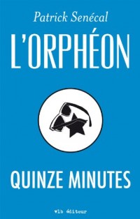 L'Orpheon Quinze Minutes