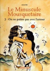 Minuscule mousquetaire (Le) - tome 3 - On ne patine pas avec l'amour