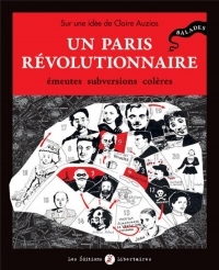 Un Paris révolutionnaire : Emeutes, subversions, colères