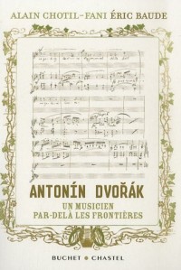 Antonin Dvorak, un musicien par-delà les frontières : L'histoire redécouverte