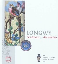 Longwy, des émaux et des oiseaux