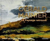 Gérald Mainier: Le paysage retrouvé