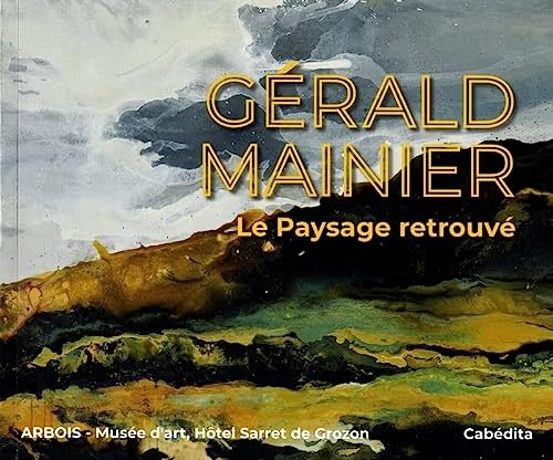Gérald Mainier: Le paysage retrouvé