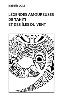 Legendes Amoureuses de Tahiti et des Iles du Vent