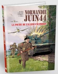 Normandie Juin 44 - Tome 6 : la Poche de Falaise-Chambois