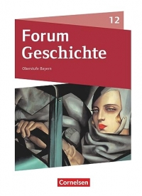 Forum Geschichte 12. Jahrgangsstufe. Oberstufe - Bayern - Schulbuch