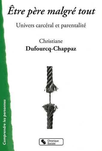 Etre père malgré tout : Univers carcéral et parentalité
