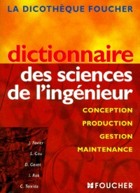 DICTIONNAIRE DES SCIENCES DE L'INGENIEUR : conception production gestion maintenance