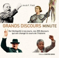 Grands discours minute : De l'Antiquité à nos jours, ces 200 discours qui ont changé le cours de l'��histoire