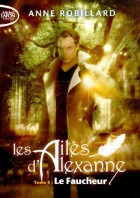 Les Ailes d'Alexanne - tome 3 Le faucheur (3)