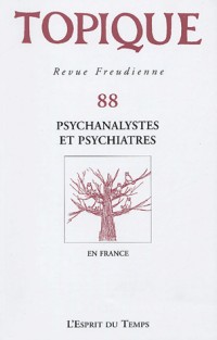 Topique, N° 88 2004 : Psychanalystes et psychiatres