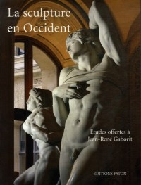 La sculpture en Occident : Etudes offertes à Jean-René Gaborit