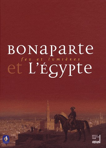 Bonaparte et l'Egypte : Feu et lumières