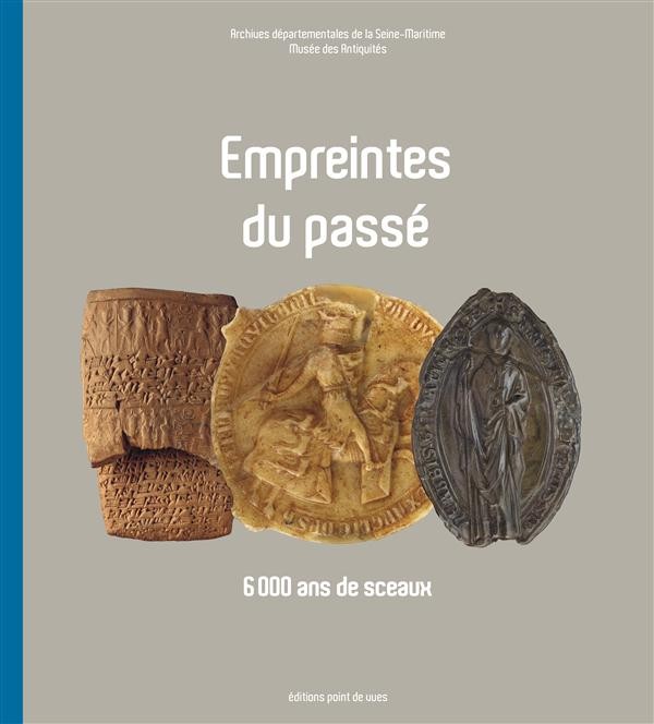 Empreintes du passé : 6 000 ans de sceaux