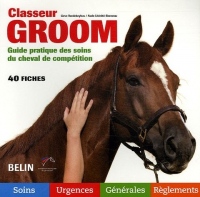 Classeur Groom : Guide pratique des soins du cheval de compétition