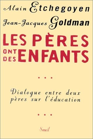 LES PERES ONT DES ENFANTS. Dialogue entre deux pères sur l'éducation
