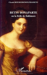 Betsy Bonaparte : Ou la Belle de Baltimore