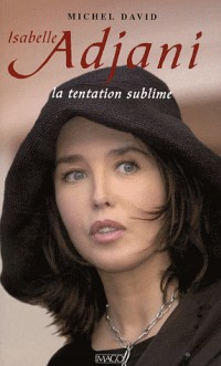 Isabelle Adjani : la tentation sublime