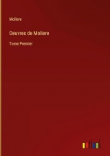 Oeuvres de Moliere: Tome Premier