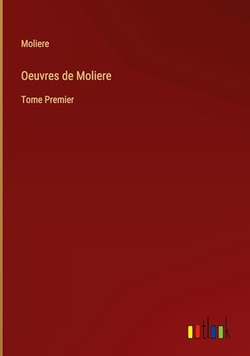 Oeuvres de Moliere: Tome Premier [9783368513689]