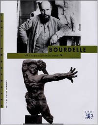 Antoine Bourdelle : 1861-1929