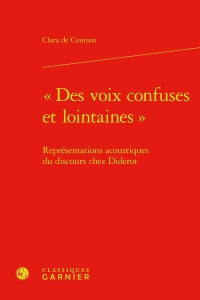 des voix confuses et lointaines - représentations acoustiques du discours ch: REPRÉSENTATIONS ACOUSTIQUES DU DISCOURS CHEZ DIDEROT