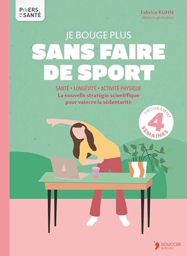 Je bouge plus sans faire de sport: 101 astuces pour vaincre la sédentarité et améliorer votre santé