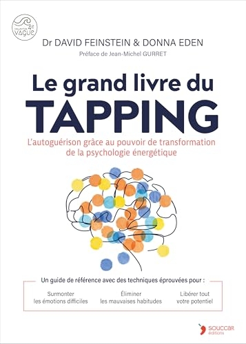 Le grand livre du Tapping: L’autoguérison grâce au pouvoir de transformation de la psychologie énergétique