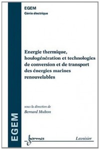 Energie thermique, houlogénération et technologies de conversion et de transport des énergies marines renouvelables