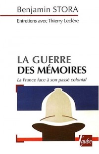 La guerre des mémoires : La France face à son passé colonial