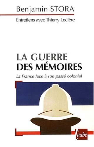 La guerre des mémoires : La France face à son passé colonial