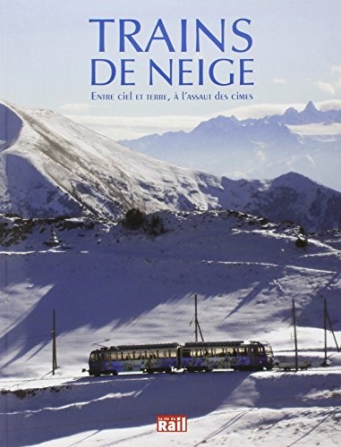 Trains de neige : Entre terre et ciel et à l'assaut des cimes
