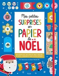Mes petites surprises en papier de Noël : Des autocollants, des cartes de voeux à détacher, des boîte à fabriquer et plein d'autres surprises !