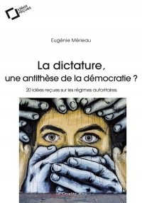 La dictature, une antithèse de la démocratie ?