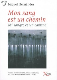 Mon sang est un chemin : Edition bilingue français-espagnol