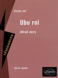 Etude sur Alfred Jarry : Ubu roi