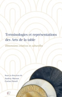 Les terminologies et représentations des arts de la table: Dimensions créatives et culturelles