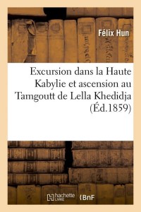 Excursion dans la Haute Kabylie et ascension au Tamgoutt de Lella Khedidja, (Éd.1859)