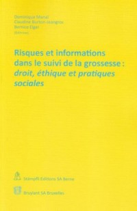 Risques et informations dans le suivi de la grossesse: droit, éthique et pratiques sociales