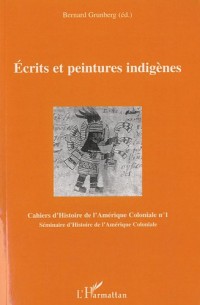 Cahiers d'Histoire de l'Amérique Coloniale, N° 1 : Ecrits et peintures indigènes