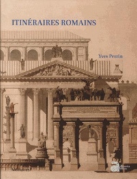 Itinéraires romains : Documents de topographie et d'archéologie historique pour l'histoire de Rome (De Scipion à Constantin)