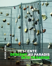 Descente au Paradis / Descent into Paradise : Kader Attia