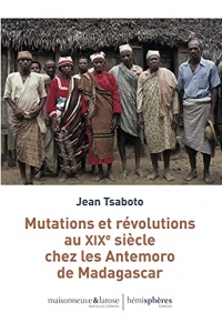 Mutations et révolutions au XIXe siècle chez les Antemoro de Madagascar