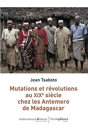Mutations et révolutions au XIXe siècle chez les Antemoro de Madagascar