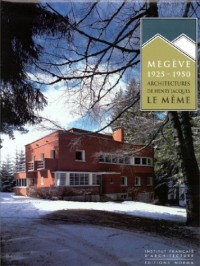 Megève 1925-1950 : Architectures de Henry Jacques Le Même