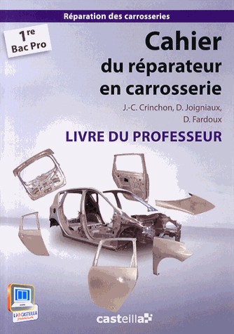 Cahier du réparateur en carrosserie 1e Bac Pro : Livre du professeur