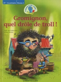 Gromignon, quel drôle de troll! L'heure d'un livre CP