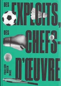 Des exploits, des chefs-d'oeuvre